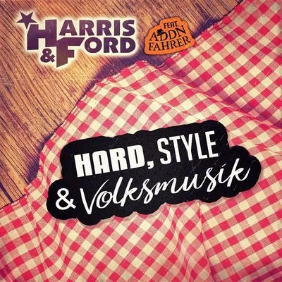 Harris & Ford Hard, Style & Volksmusik (feat. Addnfahrer)