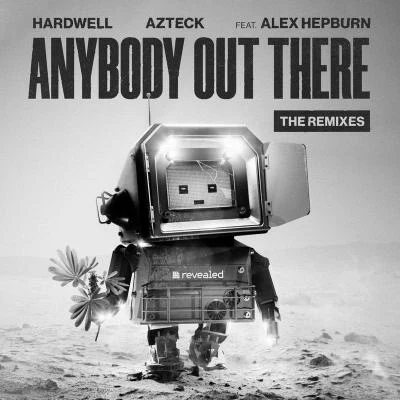 Alex Hepburn/Hardwell/Azteck Anybody Out There (The Remixes)