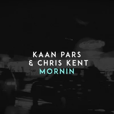 Kaan Pars/Chris Kent Mornin