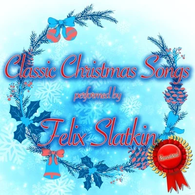 Felix Slatkin Classic Christmas Songs