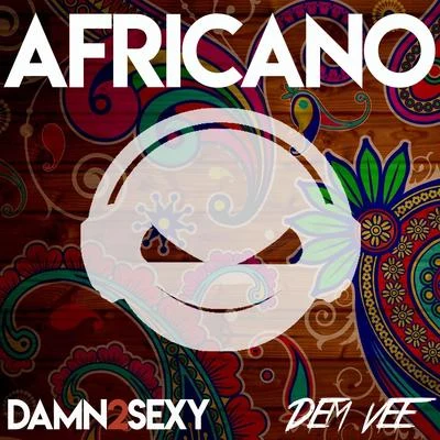 Damn 2 Sexy/Dem Vee Africano