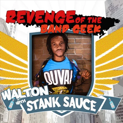 Walton/Stank Sauce Revenge of the Band Geek