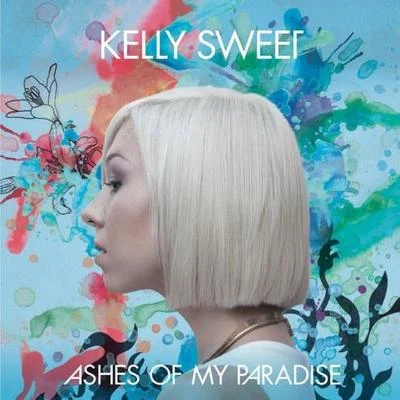 Kelly Sweet Ashes of My Paradise