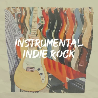 Easy Listening Instrumentals/Alternative Rocks!/Guitar Instrumentals Instrumental Indie Rock