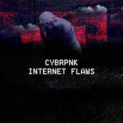 CYBRPNK Internet Flaws