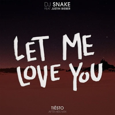 DJ Snake Let Me Love You (Tiesto's Aftr:Hrs Mix)