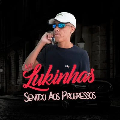 MC Lukinhas/MC Lukinhas 015 Sentido aos Progressos