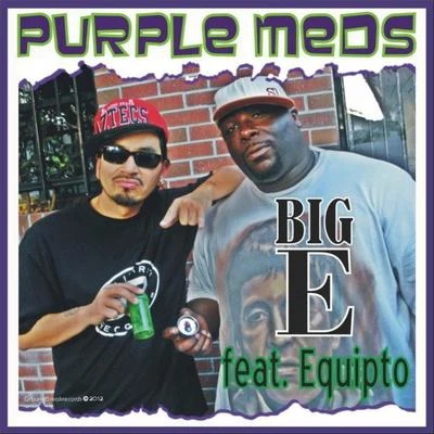 Big E Purple Meds(Feat. Equipto)