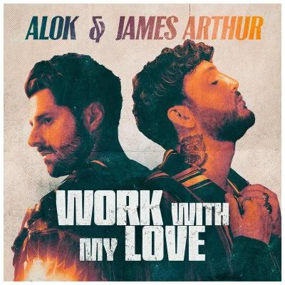 Alok/James Arthur Work With My Love