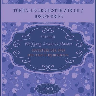 Tonhalle-Orchester Zürich Ouvertüre der Oper Der Schauspieldirektor, KV 486, Wolfgang Amadeus Mozart, Tonhalle-Orchester ZürichJosepf Krips