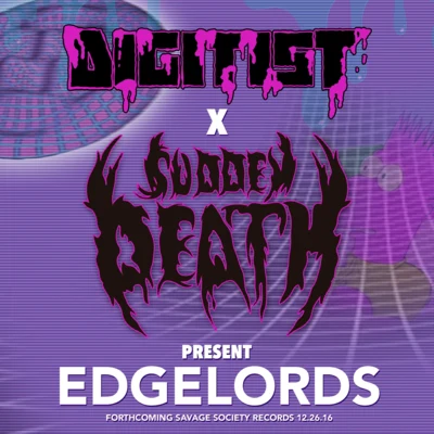 Digitist/Svdden Death EDGELORDS