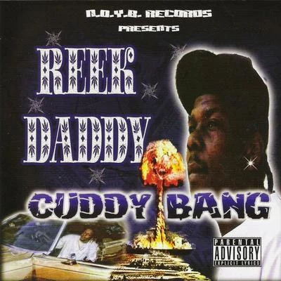 Reek Daddy Cuddy Bang