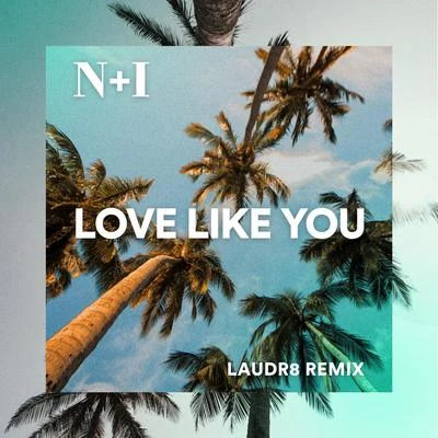 N + I/Laudr8 Love Like You (Laudr8 Remix)