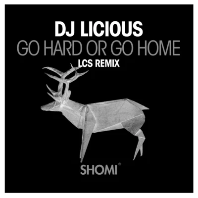 DJ Licious Go Hard or Go Home (LCS Remix)