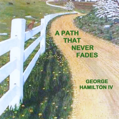 George Hamilton IV A Path That Never Fades