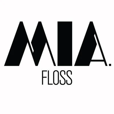 MIA. Floss