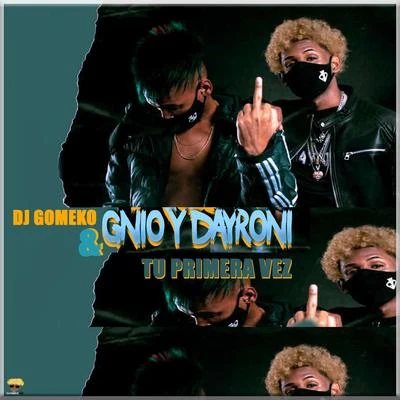 Genio/Dayroni/Dj Gomeko Tu Primera Vez