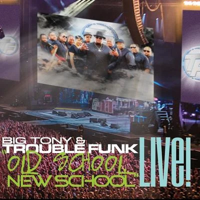 Trouble Funk/Big Tony Old School New School (Live)