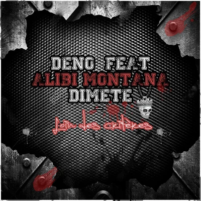 Deno/Dimete/Alibi Montana Loin Des Critères