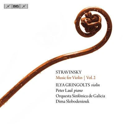 Ilya Gringolts Stravinsky: Music for Violin, Vol. 2