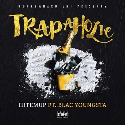 Blac Youngsta/Hitemup/Rockemhard Trapaholic