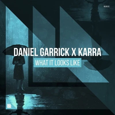 Karra/Daniel Garrick What It Looks Like