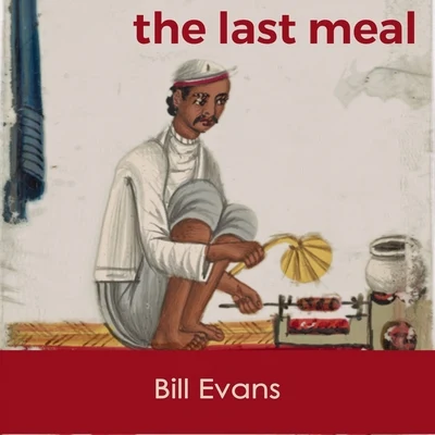 Bill Evans The last Meal