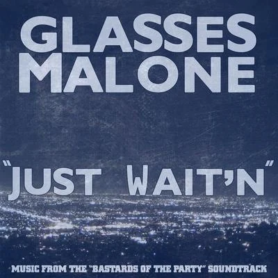 Glasses Malone Just Waitn - Single