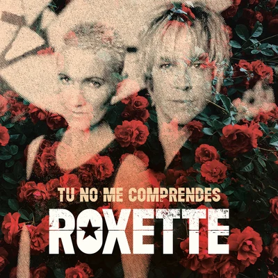 Roxette Tu No Me Comprendes (You Don't ́t Understand Me)