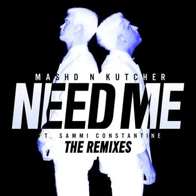 Mashd N Kutcher Need Me (The Remixes)