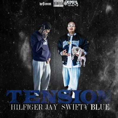 Swifty Blue/Hilfiger Jay Tension (feat. Swifty Blue)