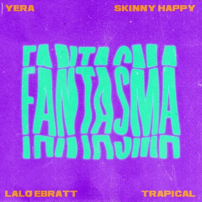 Lalo Ebratt/Yera/Skinny Happy Fantasma