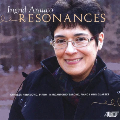 Charles Abramovic/Ying Quartet/Marcantonio Barone/Ingrid Arauco Resonances