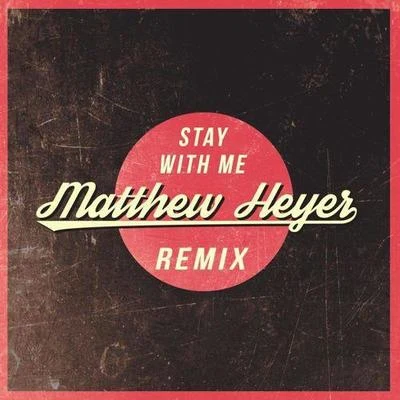 Matthew Heyer Stay With Me