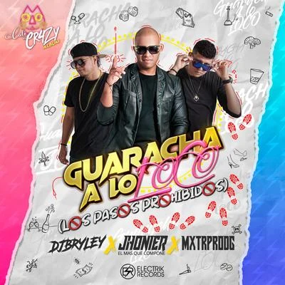 Jhonier El Mas Que Compone/Djbryley/Mxtrprodg Guaracha a Lo Loco (Los Pasos Prohibidos)