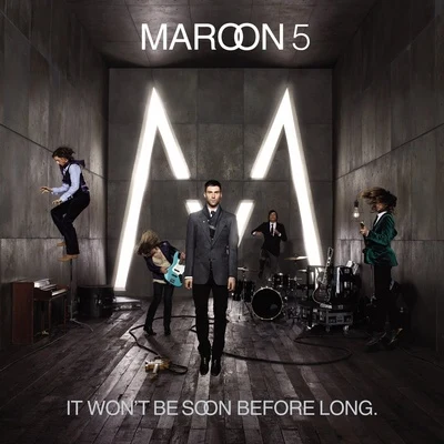 Maroon 5 It Wont Be Soon Before Long