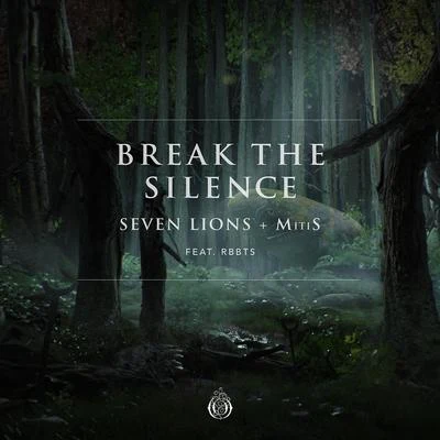 RBBTS/Seven Lions/MitiS Break The Silence