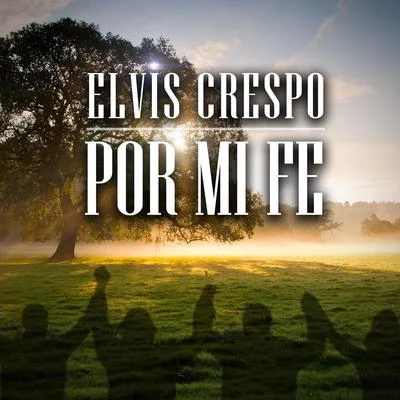 Elvis Crespo Por Mi Fe