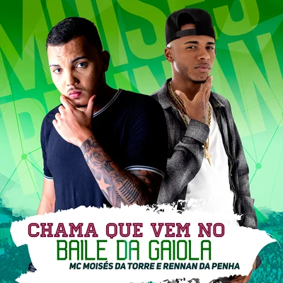 DJ Rennan da Penha/MC Moisés da Torre Chama Que Vem no Baile da Gaiola