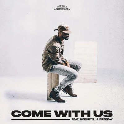 Deraj Come With Us (feat. nobigdyl. & Bree Kay)