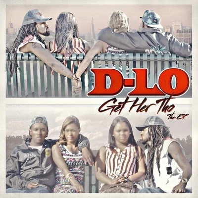 D-Lo Get Her Tho - The EP