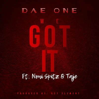 Dae One We Got It (feat. Noni Spitz & Taje)