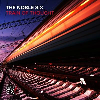 The Noble Six Train Of Thought