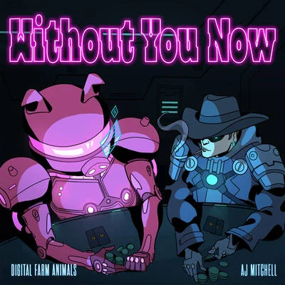 AJ MitChell/Digital Farm Animals Without You Now