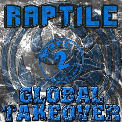 Raptile Global Takeover Part 2