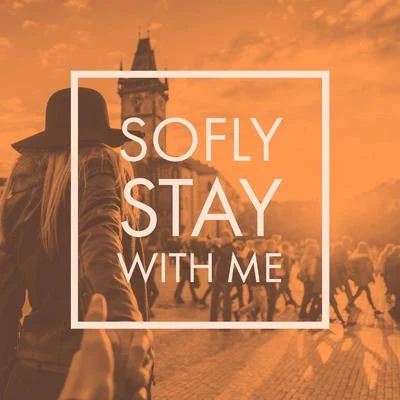 SoFLY Stay with Me