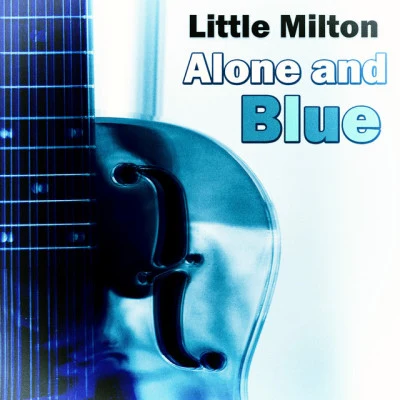 Little Milton Alone and Blue