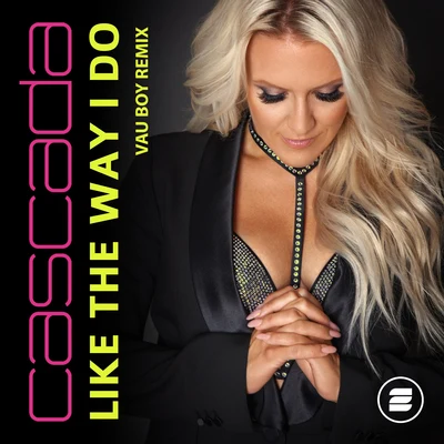 Cascada Like the Way I Do (Vau Boy Remix)