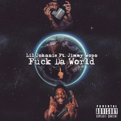 Lil Johnnie/Jimmy Wopo **** da World (feat. Jimmy Wopo)