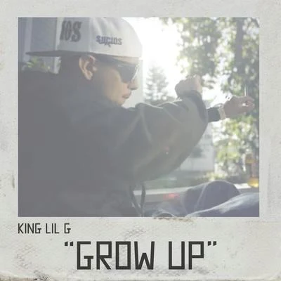 King Lil G Grow Up - Single